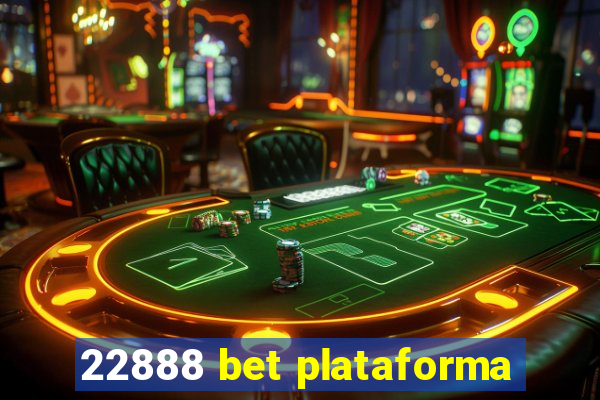 22888 bet plataforma